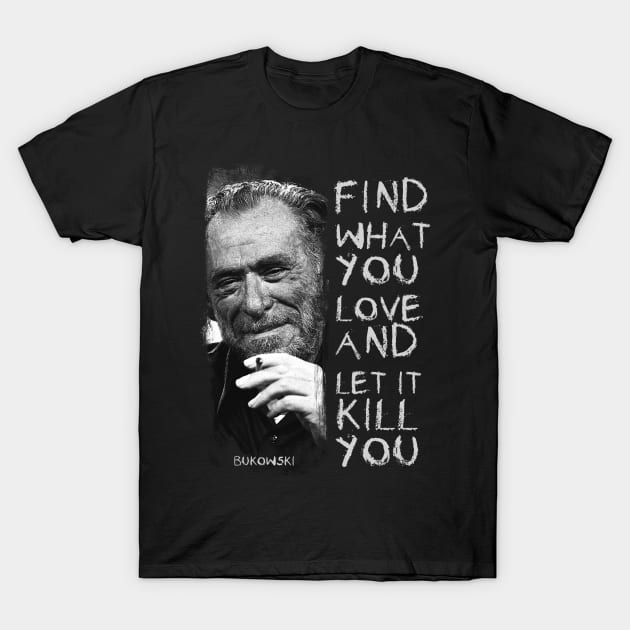 bukowski quote literature T-Shirt by Bayzer